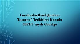 Tasarruf Tedbirleri İle İlgili 2024/7 sayılı Cumhurbaşkanlığı Genelgesi